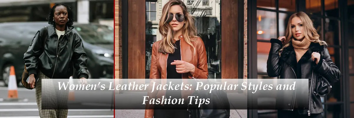Women’s Leather Jackets: Popular Styles and Fashion Tips
